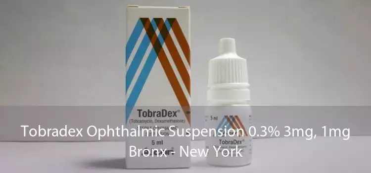 Tobradex Ophthalmic Suspension 0.3% 3mg, 1mg Bronx - New York