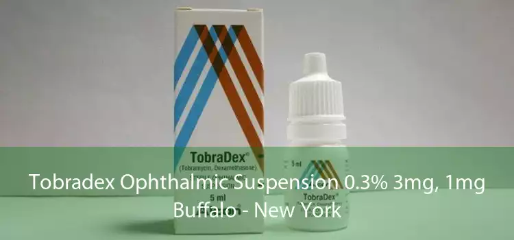 Tobradex Ophthalmic Suspension 0.3% 3mg, 1mg Buffalo - New York