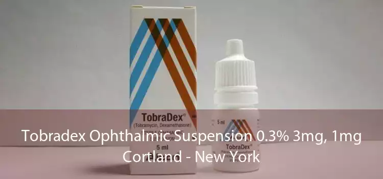 Tobradex Ophthalmic Suspension 0.3% 3mg, 1mg Cortland - New York
