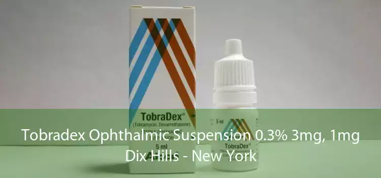Tobradex Ophthalmic Suspension 0.3% 3mg, 1mg Dix Hills - New York