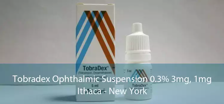 Tobradex Ophthalmic Suspension 0.3% 3mg, 1mg Ithaca - New York