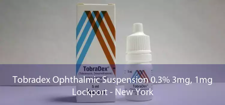 Tobradex Ophthalmic Suspension 0.3% 3mg, 1mg Lockport - New York