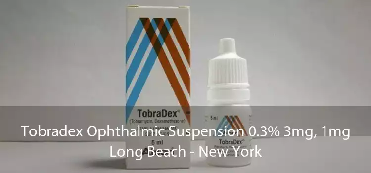 Tobradex Ophthalmic Suspension 0.3% 3mg, 1mg Long Beach - New York