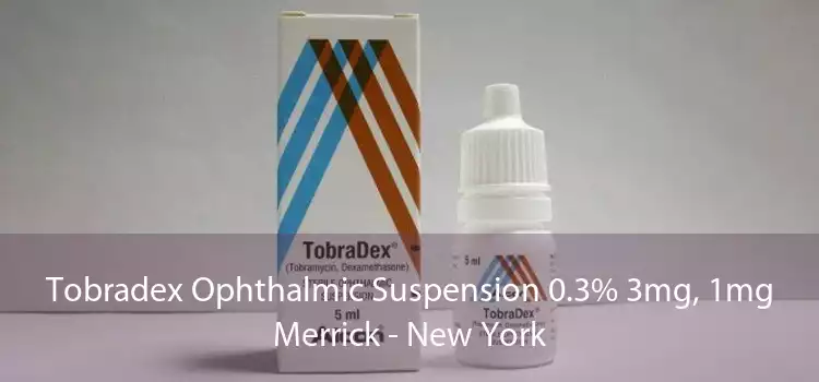 Tobradex Ophthalmic Suspension 0.3% 3mg, 1mg Merrick - New York