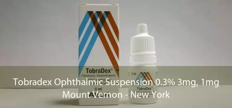 Tobradex Ophthalmic Suspension 0.3% 3mg, 1mg Mount Vernon - New York
