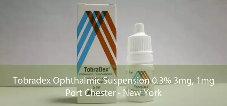 Tobradex Ophthalmic Suspension 0.3% 3mg, 1mg Port Chester - New York