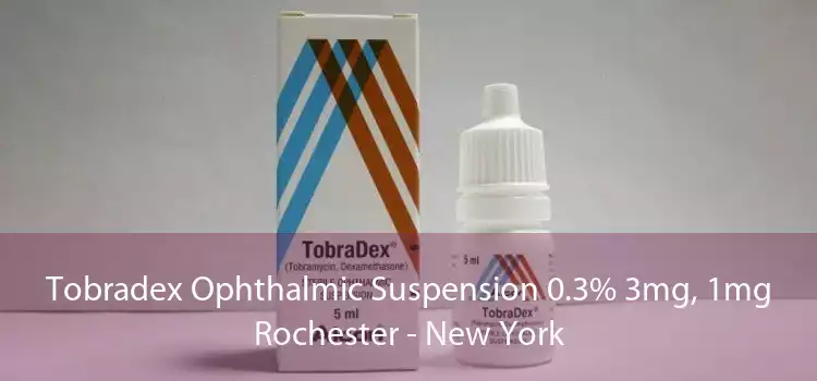 Tobradex Ophthalmic Suspension 0.3% 3mg, 1mg Rochester - New York