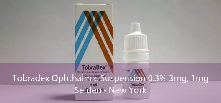 Tobradex Ophthalmic Suspension 0.3% 3mg, 1mg Selden - New York