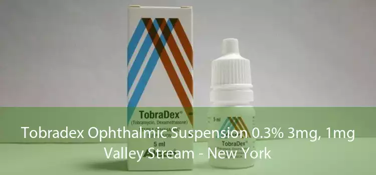 Tobradex Ophthalmic Suspension 0.3% 3mg, 1mg Valley Stream - New York