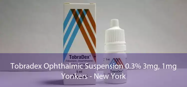 Tobradex Ophthalmic Suspension 0.3% 3mg, 1mg Yonkers - New York