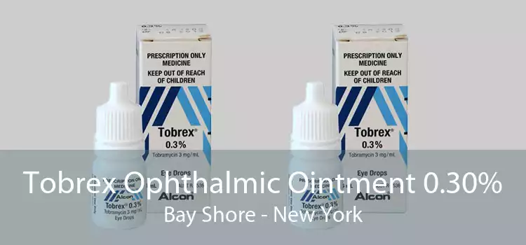 Tobrex Ophthalmic Ointment 0.30% Bay Shore - New York