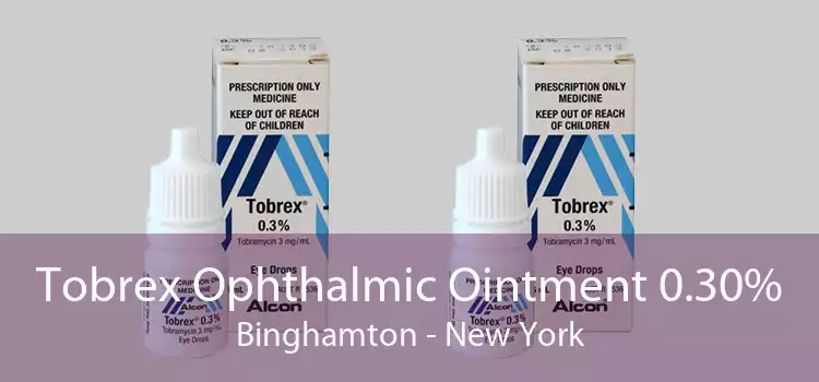 Tobrex Ophthalmic Ointment 0.30% Binghamton - New York