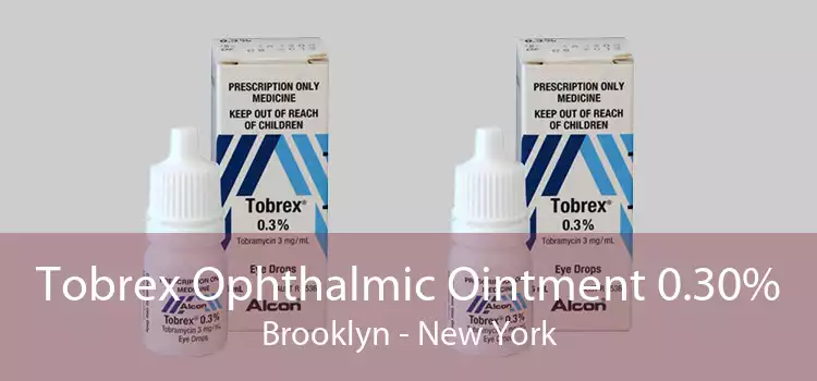 Tobrex Ophthalmic Ointment 0.30% Brooklyn - New York