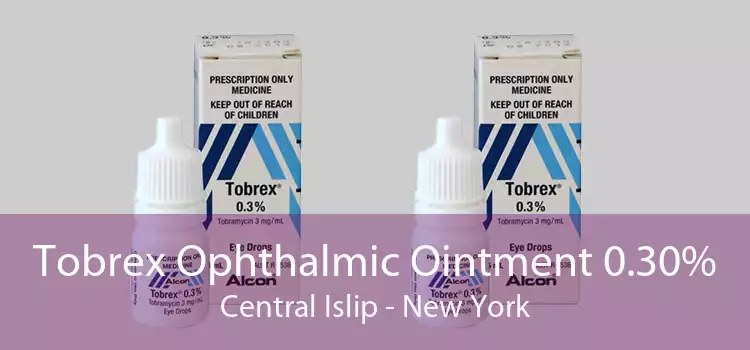 Tobrex Ophthalmic Ointment 0.30% Central Islip - New York