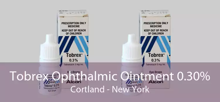 Tobrex Ophthalmic Ointment 0.30% Cortland - New York