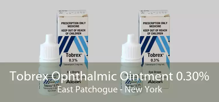 Tobrex Ophthalmic Ointment 0.30% East Patchogue - New York
