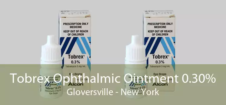 Tobrex Ophthalmic Ointment 0.30% Gloversville - New York