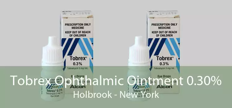 Tobrex Ophthalmic Ointment 0.30% Holbrook - New York