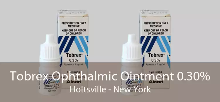 Tobrex Ophthalmic Ointment 0.30% Holtsville - New York