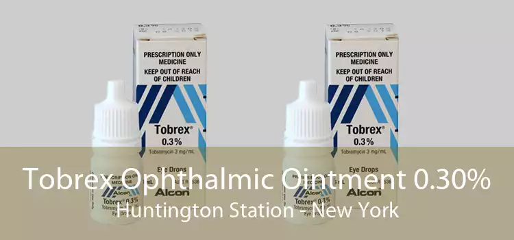 Tobrex Ophthalmic Ointment 0.30% Huntington Station - New York