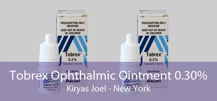 Tobrex Ophthalmic Ointment 0.30% Kiryas Joel - New York