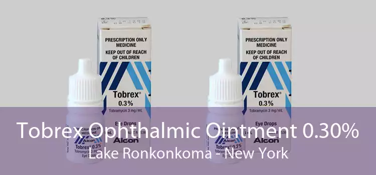 Tobrex Ophthalmic Ointment 0.30% Lake Ronkonkoma - New York