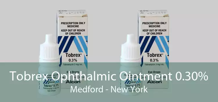 Tobrex Ophthalmic Ointment 0.30% Medford - New York