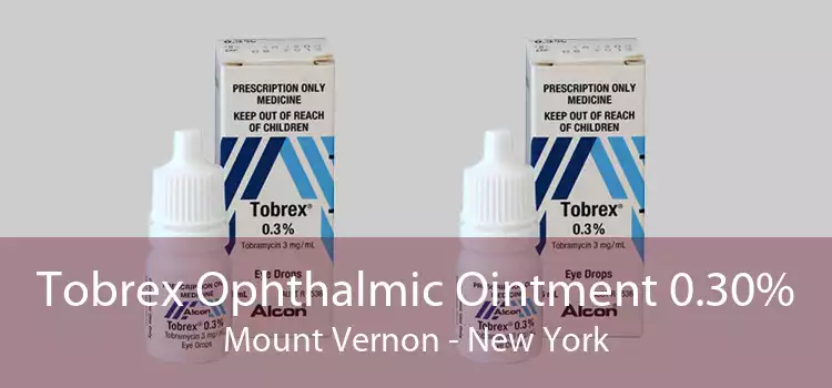 Tobrex Ophthalmic Ointment 0.30% Mount Vernon - New York