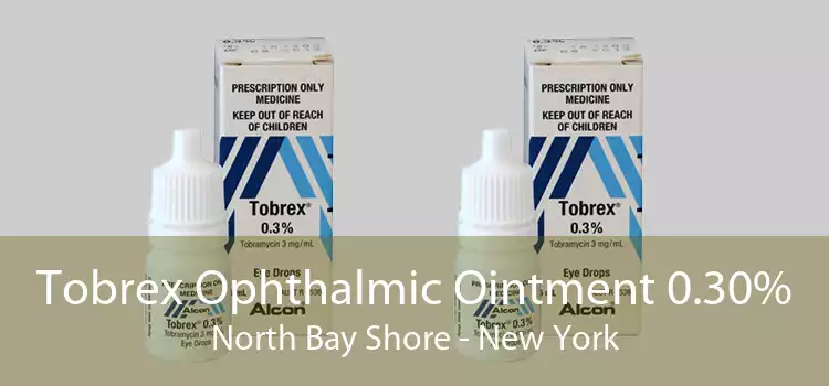 Tobrex Ophthalmic Ointment 0.30% North Bay Shore - New York