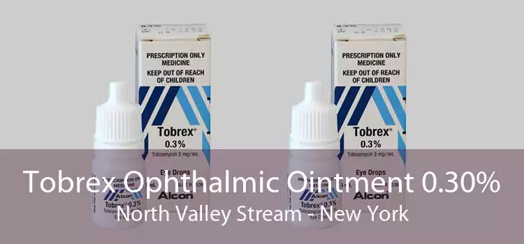 Tobrex Ophthalmic Ointment 0.30% North Valley Stream - New York