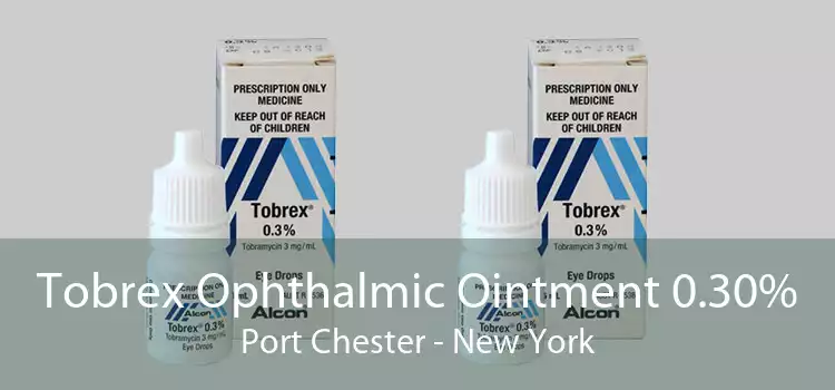 Tobrex Ophthalmic Ointment 0.30% Port Chester - New York