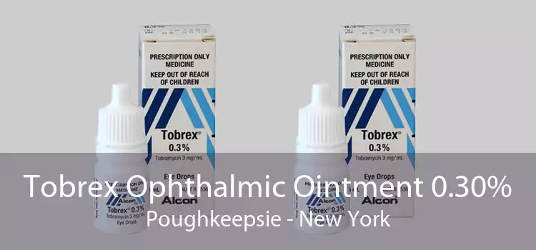 Tobrex Ophthalmic Ointment 0.30% Poughkeepsie - New York