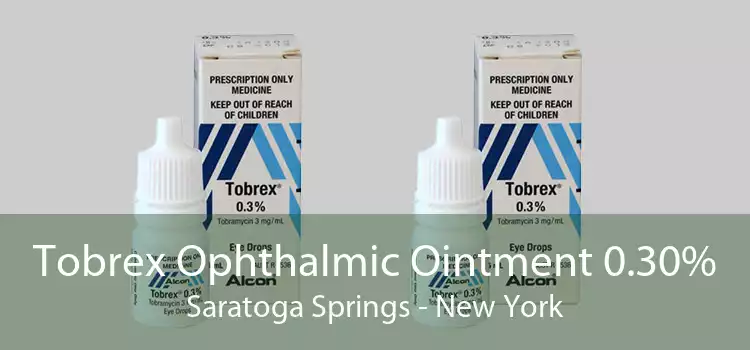 Tobrex Ophthalmic Ointment 0.30% Saratoga Springs - New York