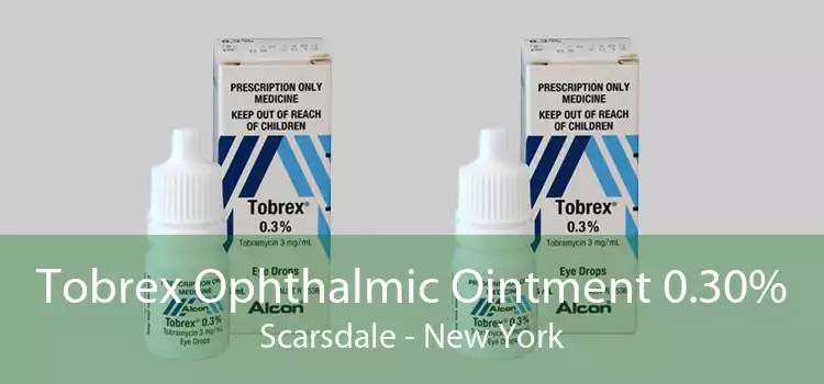 Tobrex Ophthalmic Ointment 0.30% Scarsdale - New York