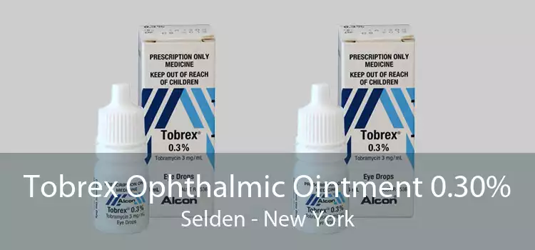 Tobrex Ophthalmic Ointment 0.30% Selden - New York