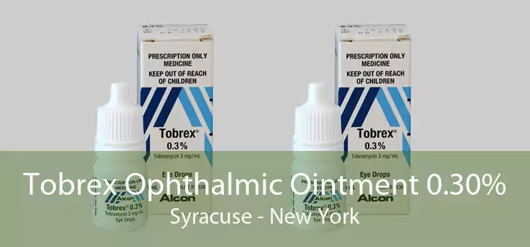 Tobrex Ophthalmic Ointment 0.30% Syracuse - New York