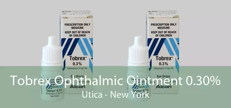 Tobrex Ophthalmic Ointment 0.30% Utica - New York