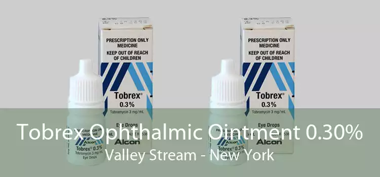 Tobrex Ophthalmic Ointment 0.30% Valley Stream - New York