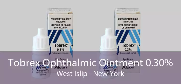 Tobrex Ophthalmic Ointment 0.30% West Islip - New York