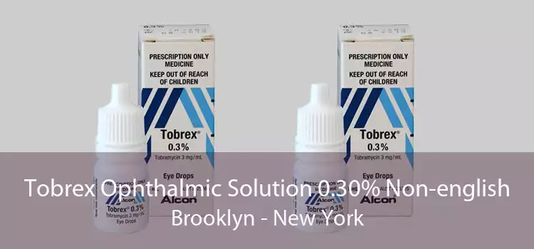 Tobrex Ophthalmic Solution 0.30% Non-english Brooklyn - New York