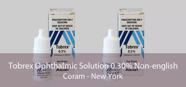 Tobrex Ophthalmic Solution 0.30% Non-english Coram - New York