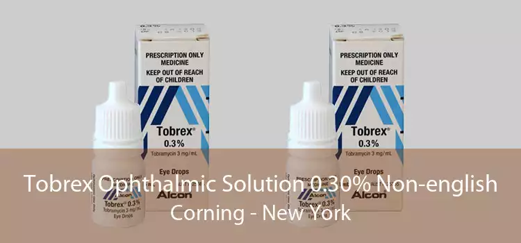 Tobrex Ophthalmic Solution 0.30% Non-english Corning - New York