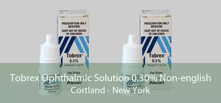 Tobrex Ophthalmic Solution 0.30% Non-english Cortland - New York