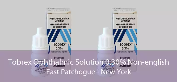 Tobrex Ophthalmic Solution 0.30% Non-english East Patchogue - New York