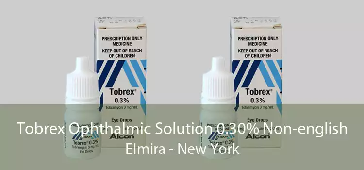 Tobrex Ophthalmic Solution 0.30% Non-english Elmira - New York