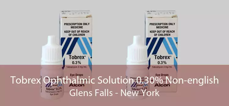 Tobrex Ophthalmic Solution 0.30% Non-english Glens Falls - New York