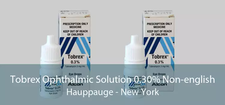 Tobrex Ophthalmic Solution 0.30% Non-english Hauppauge - New York