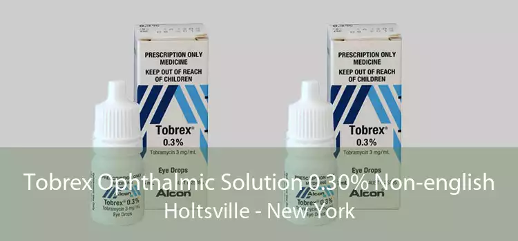 Tobrex Ophthalmic Solution 0.30% Non-english Holtsville - New York