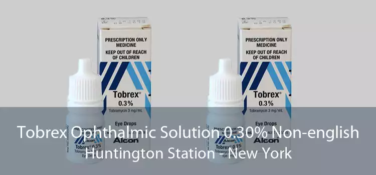Tobrex Ophthalmic Solution 0.30% Non-english Huntington Station - New York