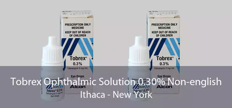 Tobrex Ophthalmic Solution 0.30% Non-english Ithaca - New York